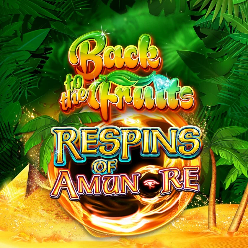 Back to the Fruits respins of Amun-Re